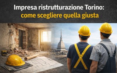 Impresa ristrutturazione Torino: come scegliere quella giusta